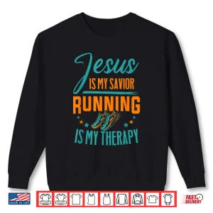 Sweatshirt Marathoner Jesus Is My Savior Running Is My Therapy Marathon Shirt
