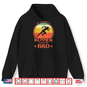 Hoodie My Favorite Runner Calls Me Bro Running Brother Shirt