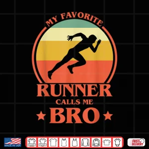 Design My Favorite Runner Calls Me Bro Running Brother Shirt