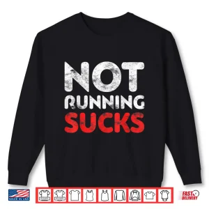 Sweatshirt Not Running Sucks Shirt Marathon Runner Gift Shirt