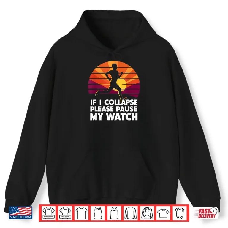 Hoodie Running Marathon If I collapse funny Gift Mens Womens Shirt