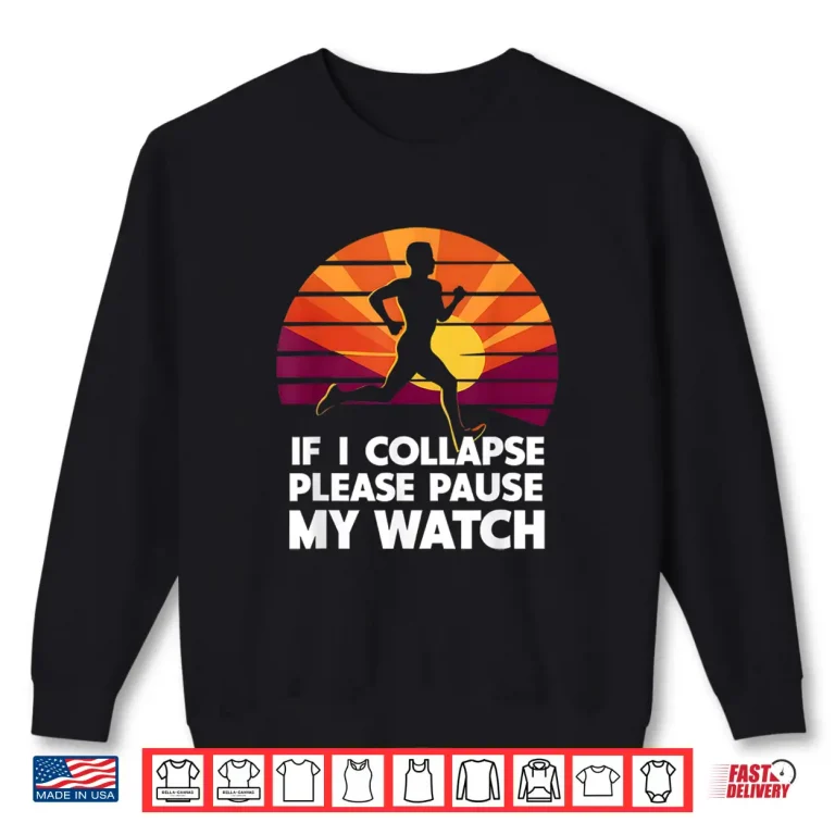 Sweatshirt Running Marathon If I collapse funny Gift Mens Womens Shirt