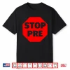 Stop Pre Shirt Running T Shirt Funny Run Marathon Humor Shirt