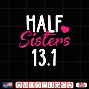 Design Running Shirt Half Sisters 13.1 Marathon Tees Christmas Gift