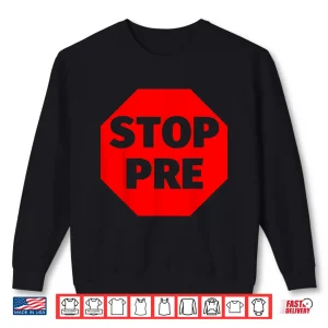 Sweatshirt Stop Pre Shirt Running T Shirt Funny Run Marathon Humor Shirt