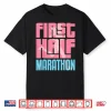 First Half Marathon Hm For Running Girl Women Runner Shirt