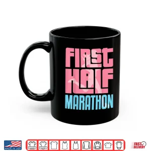 Mug First Half Marathon HM For Running Girl Women Runner Shirt