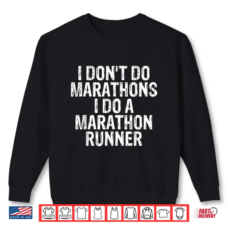 Sweatshirt I Dont Do Marathons I Do A Marathon Runner Spouse Funny Shirt