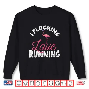 Sweatshirt I Flocking Love Running Flamingo Funny Jogging Runners Shirt
