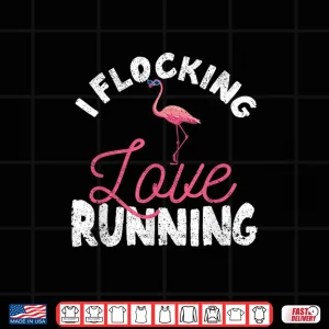Design I Flocking Love Running Flamingo Funny Jogging Runners Shirt