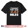 I Thought They Said 2.62 Miles Runner Funny Marathon Shirt