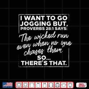 Design I Want To Go Jogging But Proverbs Funny Running Workout Gift Shirt
