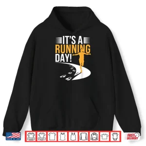 Hoodie Its a Running Day Apparel for Runner Marathon 5k Running Shirt