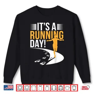 Sweatshirt Its a Running Day Apparel for Runner Marathon 5k Running Shirt