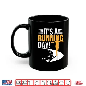 Mug Its a Running Day Apparel for Runner Marathon 5k Running Shirt