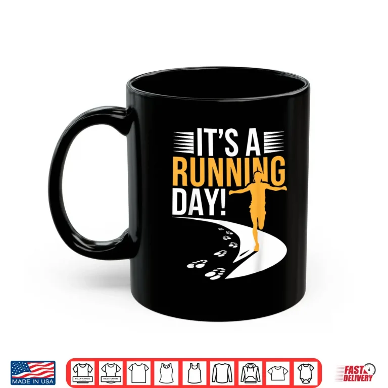 Mug Its a Running Day Apparel for Runner Marathon 5k Running Shirt