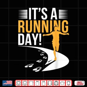 Design Its a Running Day Apparel for Runner Marathon 5k Running Shirt