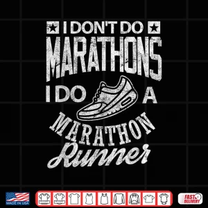 Design Marathon Runner Shirt I do a Marathon Funny Running Tee Shirt