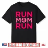 Run Mom Run Half Marathon Runner Running Lover Graphic Shirt