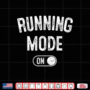 Design Running Mode On Funny Runner Gift Marathon Runner Shirt