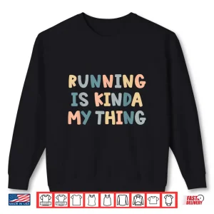 Sweatshirt Running is Kinda My Thing Funny Runner Lover Track Team Shirt