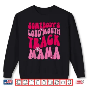 Sweatshirt Somebodys Loud Mouth Track Mama Funny Track Mom Marathon Shirt