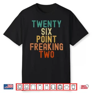 Twenty Six Point Freaking Two Funny Marathon Runner Shirt
