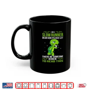 Mug Turtle Im A Slow Runner Marathon Running Shirt