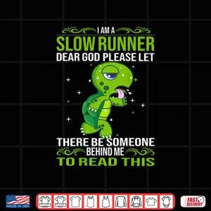 Design Turtle Im A Slow Runner Marathon Running Shirt