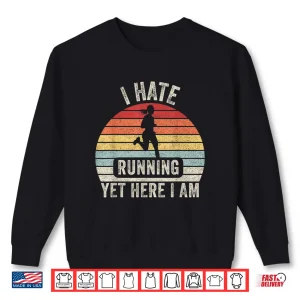 Sweatshirt Vintage Retro I Hate Running Yet Here I Am Running Marathon Shirt