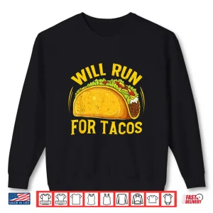 Sweatshirt Will Run For Tacos Funny Runner Marathon Running Lover Shirt