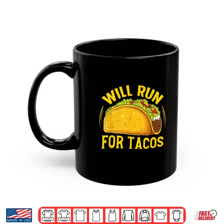 Mug Will Run For Tacos Funny Runner Marathon Running Lover Shirt