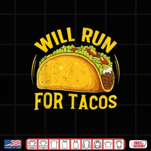 Design Will Run For Tacos Funny Runner Marathon Running Lover Shirt