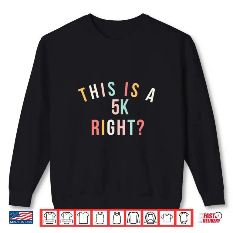 Sweatshirt Cute marathon run This is a 5k right running race Shirt