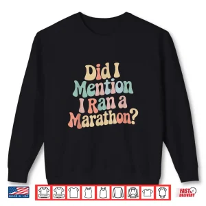 Sweatshirt Did I Mention i Ran A Marathon Funny Marathon Running Quote Shirt