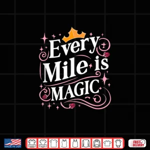 Design Every Mile is Magic Perfect for Runners Marathon Lovers Shirt