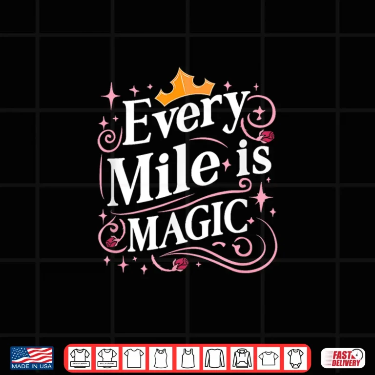 Design Every Mile is Magic Perfect for Runners Marathon Lovers Shirt