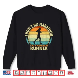 Sweatshirt Marathoner tee i dont do marathons i do a marathon runner Shirt