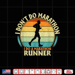 Design Marathoner tee i dont do marathons i do a marathon runner Shirt
