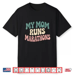 My Mom Runs Marathons Fitness Daughter Shirt