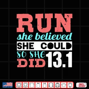 Design Run She Believed So She Ran 13.1 Half Marathon Runner Shirt