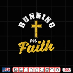 Design Running On Faith Funny Christian Workout Runner Religious Shirt