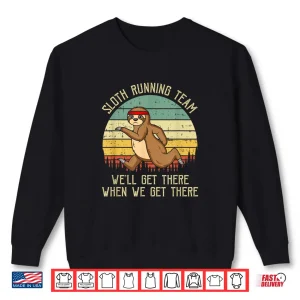 Sweatshirt Sloth Running Team Well Get There Jogger Cardio Sports Shirt