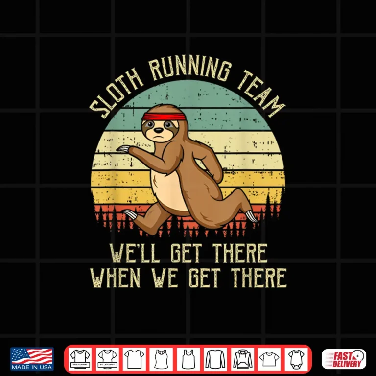 Design Sloth Running Team Well Get There Jogger Cardio Sports Shirt