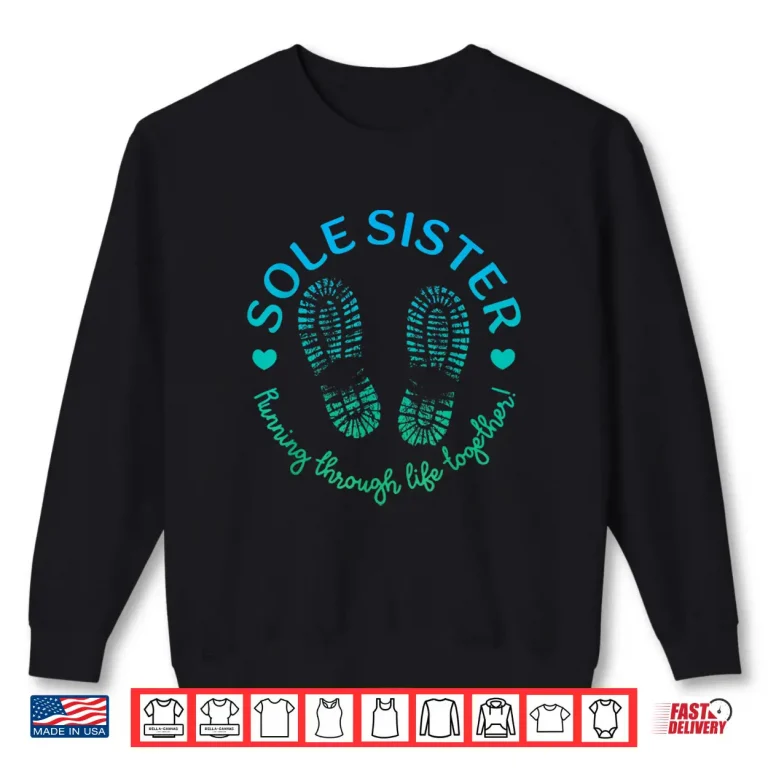 Sweatshirt Sole Sisters Running Through Life Together Running Women Shirt