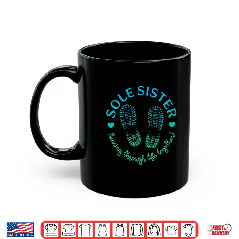Mug Sole Sisters Running Through Life Together Running Women Shirt