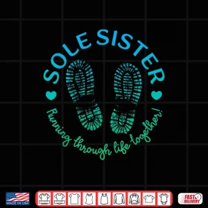 Design Sole Sisters Running Through Life Together Running Women Shirt