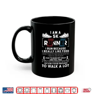Mug 5K Runner I Run Because I Really Like Food Funny Running Shirt