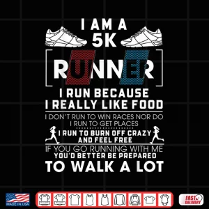 Design 5K Runner I Run Because I Really Like Food Funny Running Shirt