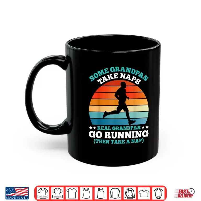 Mug Grandpa SOME GRANDPAS TAKE NAPS OTHERS GO RUNNING Funny Shirt